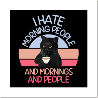 I HATE MORNING PEOPLE AND MORNINGS AND PEOPLE Posters and Art